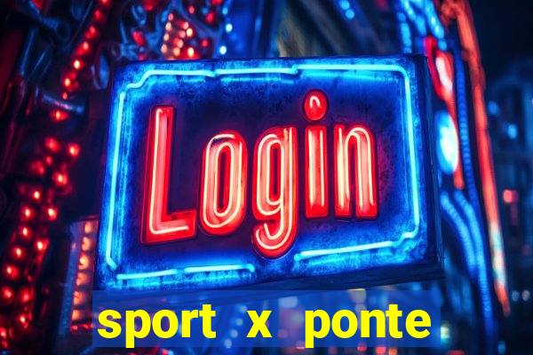 sport x ponte preta palpite