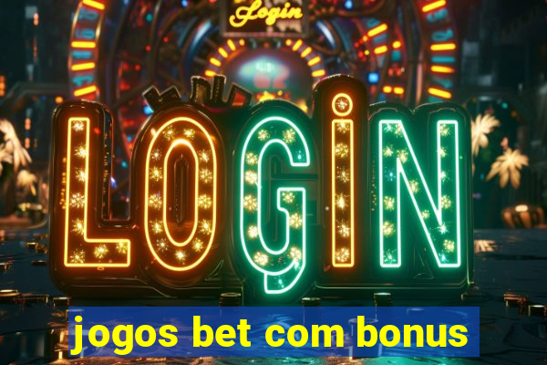 jogos bet com bonus