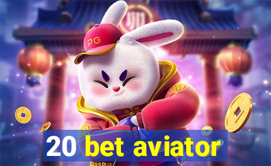 20 bet aviator