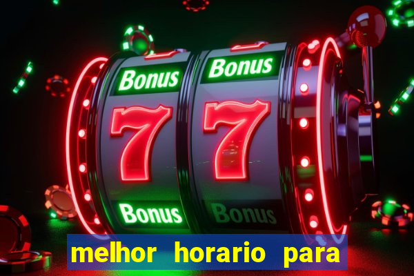 melhor horario para jogar fortune touro