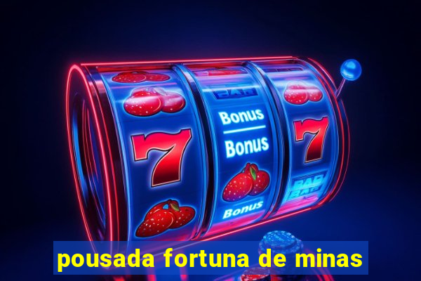 pousada fortuna de minas