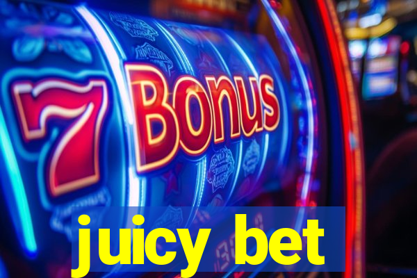 juicy bet