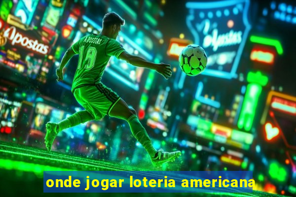 onde jogar loteria americana