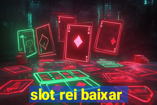 slot rei baixar