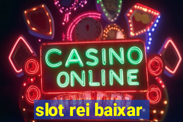 slot rei baixar