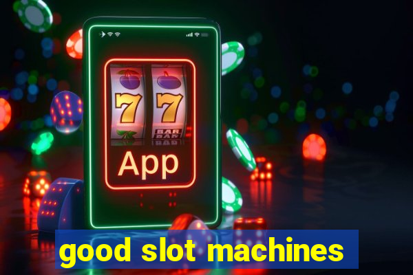 good slot machines