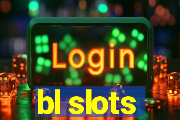 bl slots