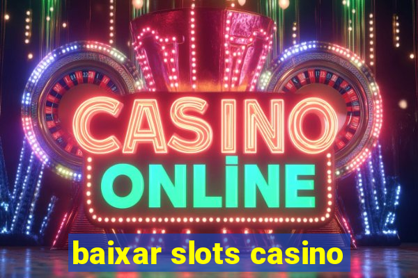 baixar slots casino