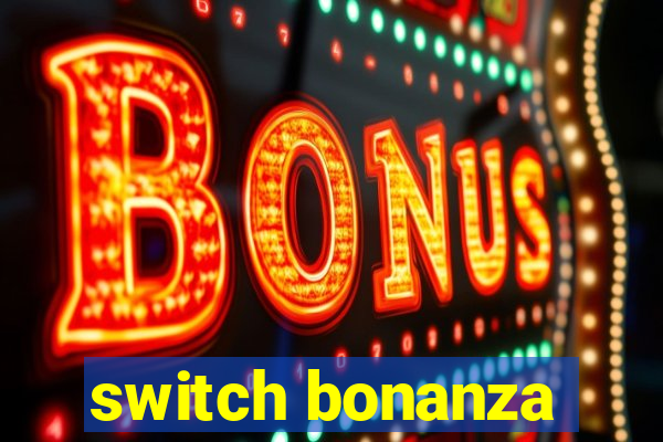 switch bonanza