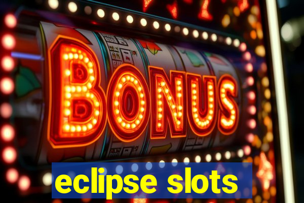 eclipse slots