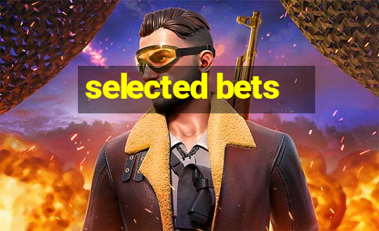 selected bets