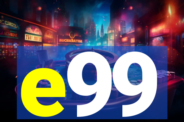 e99