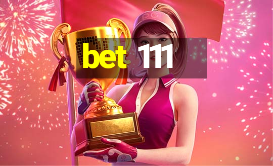 bet 111