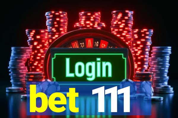 bet 111