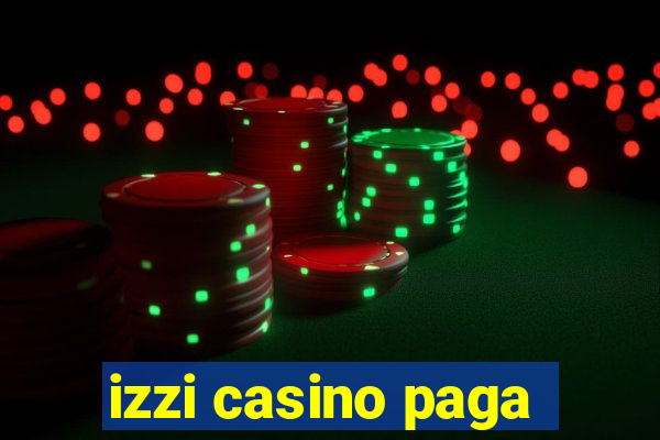 izzi casino paga