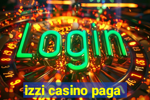 izzi casino paga