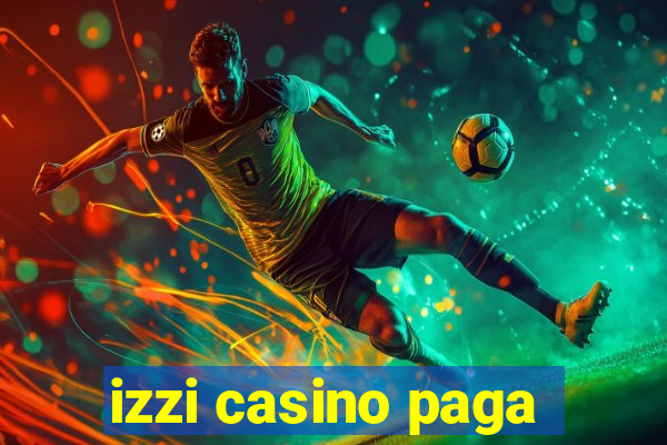 izzi casino paga