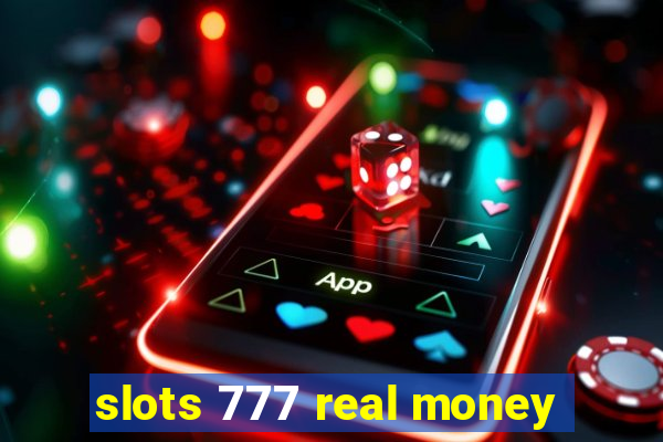 slots 777 real money