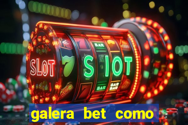 galera bet como sacar o bonus