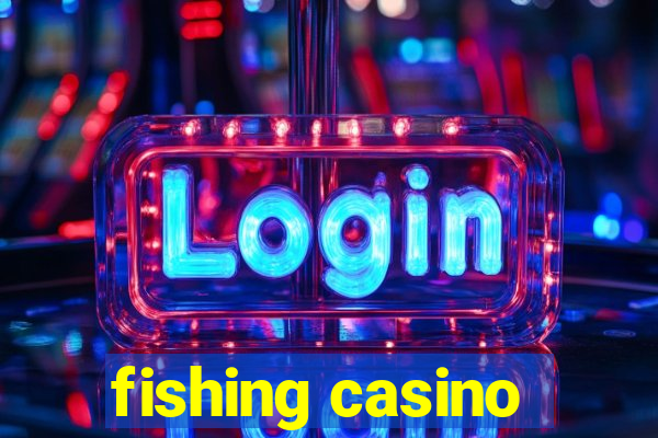 fishing casino