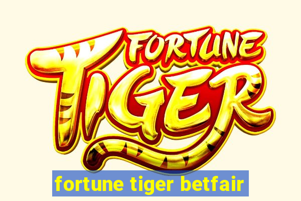 fortune tiger betfair