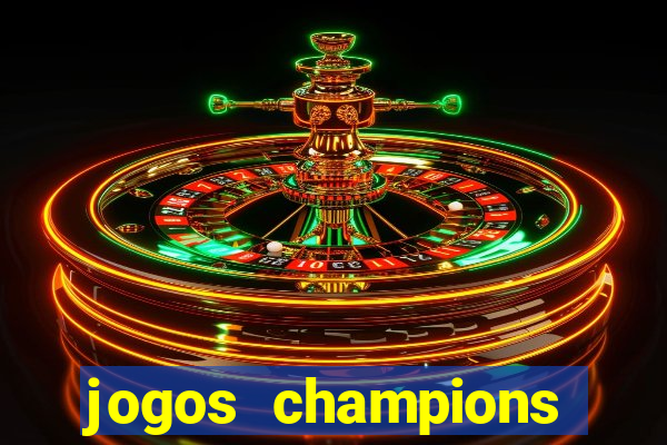 jogos champions onde vai passar