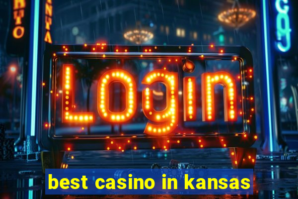 best casino in kansas