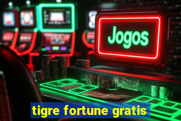 tigre fortune gratis