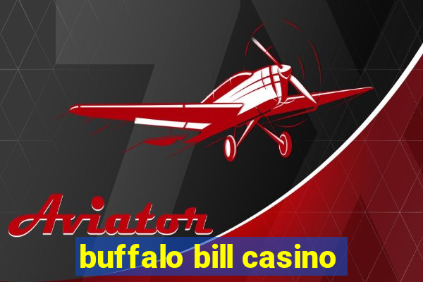 buffalo bill casino