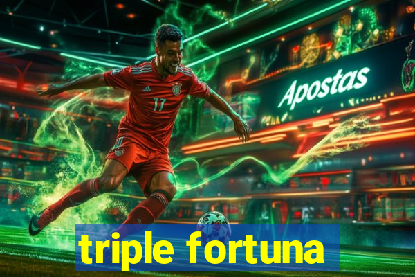 triple fortuna