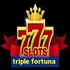 triple fortuna