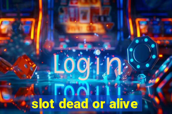 slot dead or alive