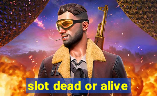 slot dead or alive