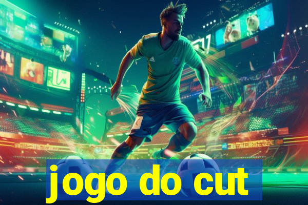 jogo do cut