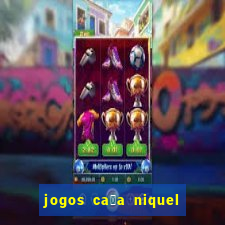 jogos ca莽a niquel gratis para baixar