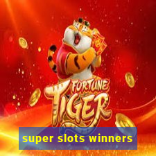 super slots winners