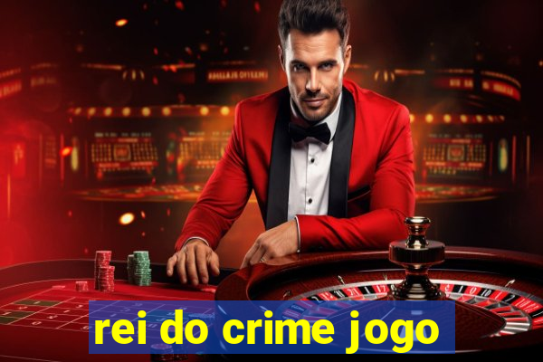 rei do crime jogo