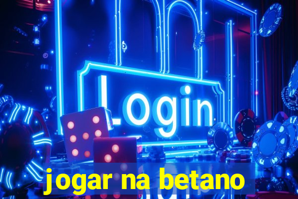 jogar na betano