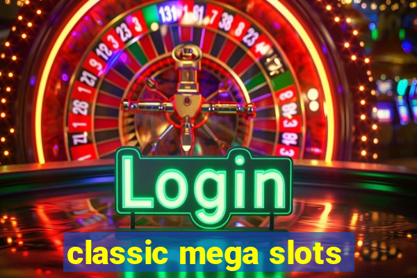 classic mega slots