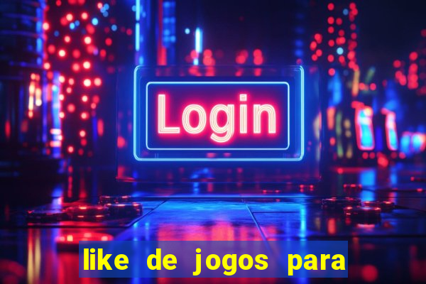 like de jogos para ganhar dinheiro