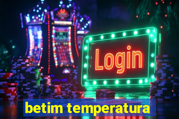 betim temperatura