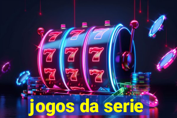 jogos da serie