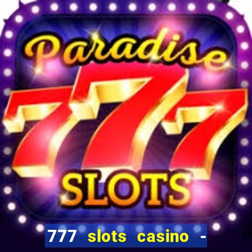 777 slots casino - jogos de ca?a-níqueis online