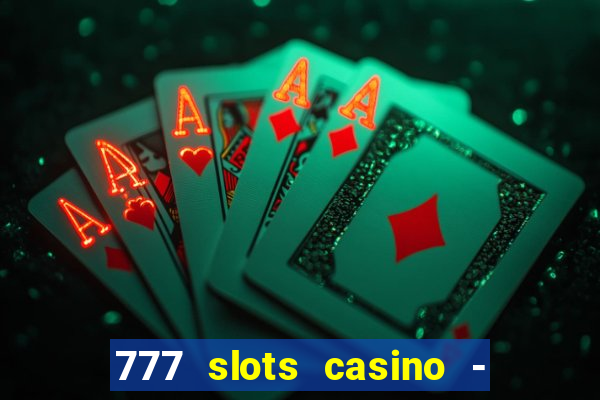 777 slots casino - jogos de ca?a-níqueis online