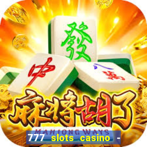 777 slots casino - jogos de ca?a-níqueis online