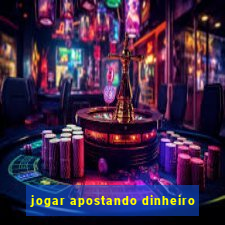 jogar apostando dinheiro