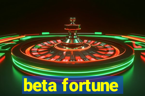 beta fortune