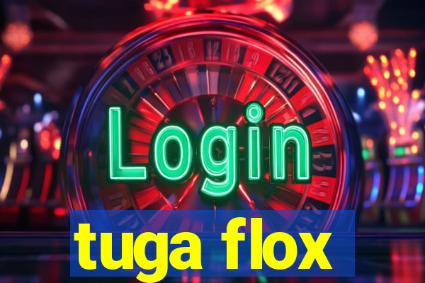 tuga flox