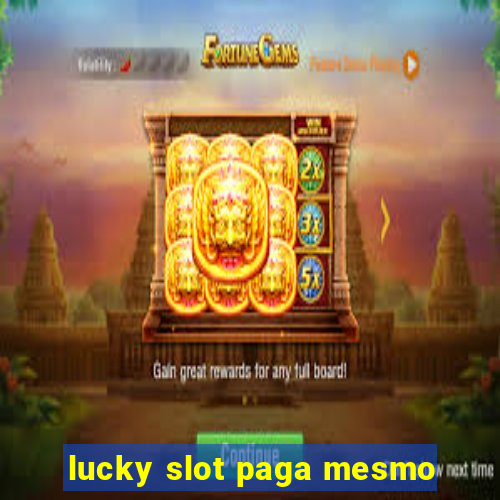 lucky slot paga mesmo