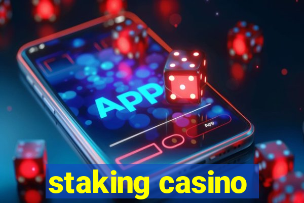 staking casino